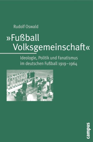 ISBN 9783593387598: Fußball-Volksgemeinschaft - Ideologie, Politik und Fanatismus im deutschen Fußball 1919-1964