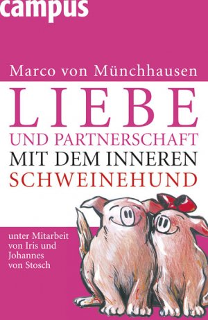 ISBN 9783593387796: Liebe und Partnerschaft mit dem inneren Schweinehund; m. Ill. v. Gisela Aulfes.