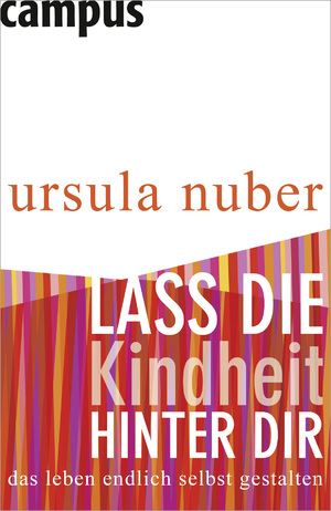 ISBN 9783593388168: Lass die Kindheit hinter dir - Das Leben endlich selbst gestalten