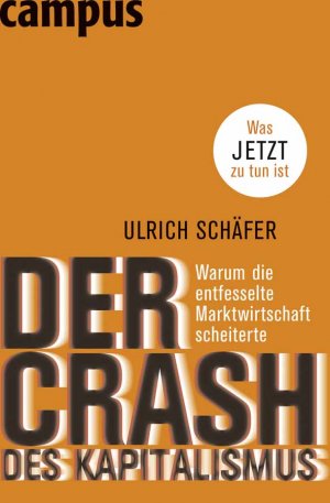 ISBN 9783593388540: Der Crash des Kapitalismus: Warum die entfesselte Marktwirtschaft scheiterte und was jetzt zu tun ist