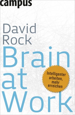 gebrauchtes Buch – Rock, David; Siegel – Brain at Work: Intelligenter arbeiten, mehr erreichen