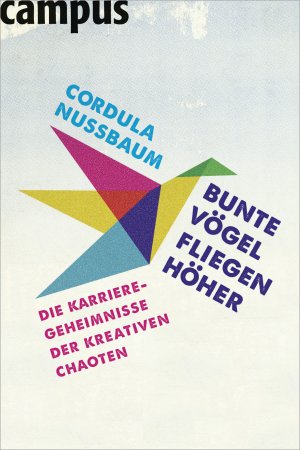 ISBN 9783593393582: Bunte Vögel fliegen höher - Die Karriere-Geheimnisse der kreativen Chaoten