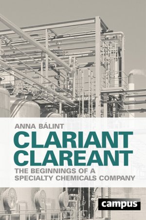 ISBN 9783593393742: Clariant clareant - The beginnings of a specialty chemicals company