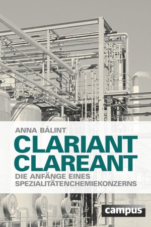 ISBN 9783593393759: Clariant clareant - Die Anfänge eines Spezialitätenchemiekonzerns