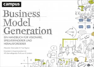 ISBN 9783593394749: Business Model Generation – Ein Handbuch für Visionäre, Spielveränderer und Herausforderer