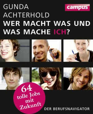 ISBN 9783593395746: Wer macht was und was mache ich? - 64 tolle Jobs mit Zukunft - Der Berufsnavigator