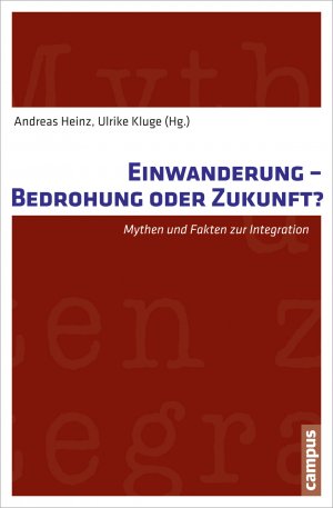 ISBN 9783593397597: Einwanderung - Bedrohung oder Zukunft? – Mythen und Fakten zur Integration