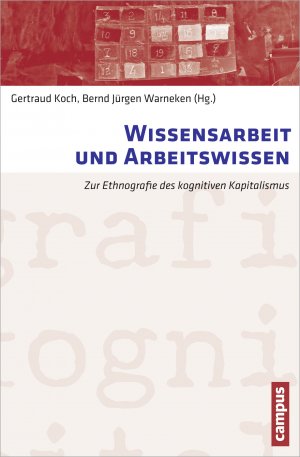 ISBN 9783593397832: Wissensarbeit und Arbeitswissen – Zur Ethnografie des kognitiven Kapitalismus