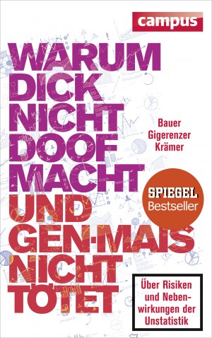 ISBN 9783593500300: Warum dick nicht doof macht und Genmais nicht tötet - Über Risiken und Nebenwirkungen der Unstatistik