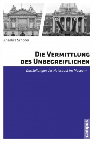 ISBN 9783593500966: Die Vermittlung des Unbegreiflichen – Darstellungen des Holocaust im Museum