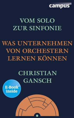 ISBN 9783593501185: Vom Solo zur Sinfonie – Was Unternehmen von Orchestern lernen können, plus E-Book inside (ePub, pdf)