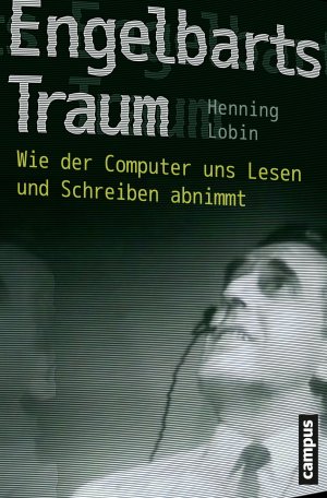 ISBN 9783593501833: Engelbarts Traum - Wie der Computer uns Lesen und Schreiben abnimmt