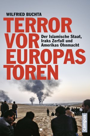 ISBN 9783593502908: Terror vor Europas Toren - Der Islamische Staat, Iraks Zerfall und Amerikas Ohnmacht