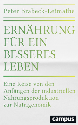 ISBN 9783593505961: Ernährung für ein besseres Leben - Eine Reise von den Anfängen der industriellen Nahrungsproduktion zur Nutrigenomik