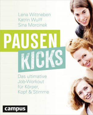 ISBN 9783593508450: Pausenkicks: Das ultimative Job-Workout für Körper, Kopf und Stimme Wittneben, Lena; Wulff, Katrin und Morcinek, Sina