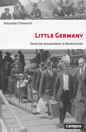 ISBN 9783593510996: Little Germany – Deutsche Auswanderer in Nordamerika