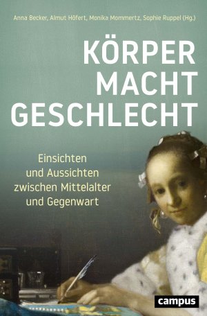 ISBN 9783593513195: Körper – Macht – Geschlecht – Einsichten und Aussichten zwischen Mittelalter und Gegenwart