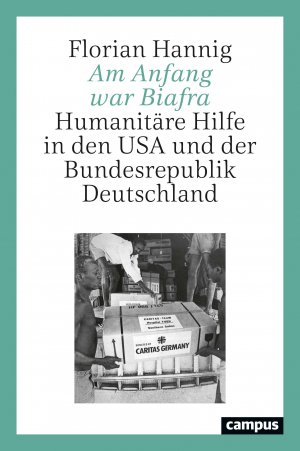 ISBN 9783593513386: Am Anfang war Biafra – Humanitäre Hilfe in den USA und der Bundesrepublik Deutschland