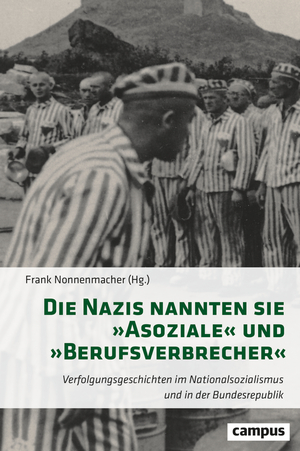 neues Buch – Frank Nonnenmacher – Die Nazis nannten sie 'Asoziale' und 'Berufsverbrecher' | Verfolgungsgeschichten im Nationalsozialismus und in der Bundesrepublik | Frank Nonnenmacher | Buch | 372 S. | Deutsch | 2024 | Polity Press