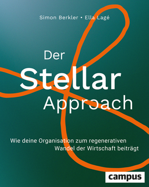 ISBN 9783593518572: Der Stellar-Approach – Wie deine Organisation zum regenerativen Wandel der Wirtschaft beiträgt