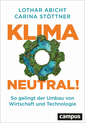 ISBN 9783593518589: Klimaneutral! - So gelingt der Umbau von Wirtschaft und Technologie. Klima-Innovation für eine sichere Zukunft