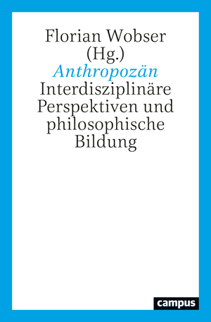 ISBN 9783593518824: Anthropozän - Interdisziplinäre Perspektiven und philosophische Bildung