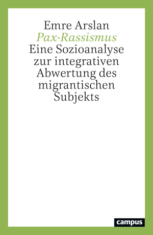 ISBN 9783593519814: Pax-Rassismus - Eine Sozioanalyse zur integrativen Abwertung des migrantischen Subjekts