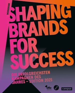 ISBN 9783593520506: Shaping Brands for Success : Die erfolgreichsten Kampagnen des Jahres – Edition 2025 (Effie Awards)