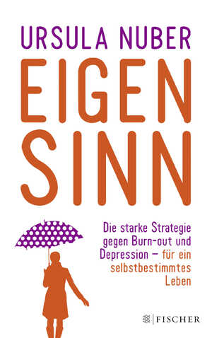 ISBN 9783596031016: Eigensinn - Die starke Strategie gegen Burn-out und Depression - und für ein selbstbestimmtes Leben