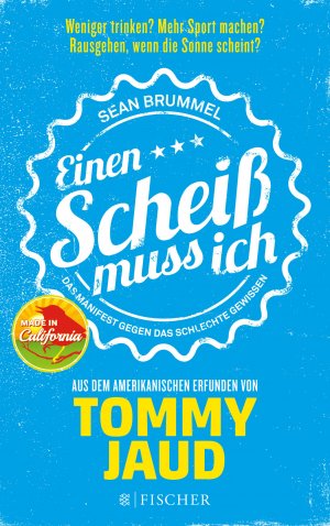 ISBN 9783596032273: Sean Brummel: Einen Scheiß muss ich - Das Manifest gegen das schlechte Gewissen – Aus dem Amerikanischen erfunden von Tommy Jaud