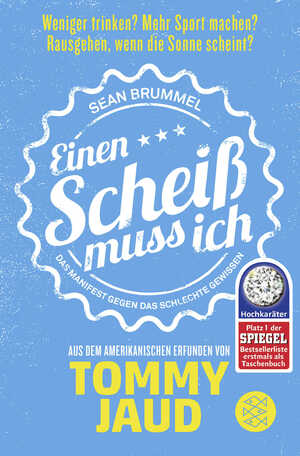 ISBN 9783596032280: Sean Brummel: Einen Scheiß muss ich: Das Manifest gegen das schlechte Gewissen – Aus dem Amerikanischen erfunden von Tommy Jaud das Manifest gegen das schlechte Gewissen