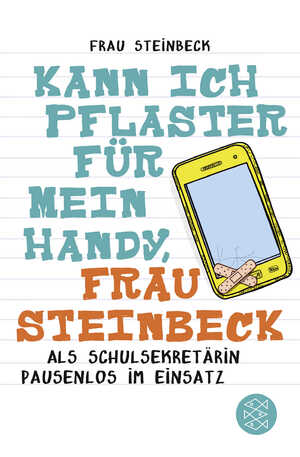 ISBN 9783596032655: Kann ich Pflaster für mein Handy, Frau Steinbeck – Als Schulsekretärin pausenlos im Einsatz