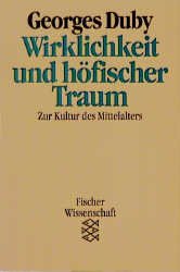 ISBN 9783596102525: Wirklichkeit und höfischer Traum . Zur Kultur des Mittelalters . 2. Ausgabe 1990 mit zahlreichen Abbildungen FAST WIE NEU