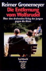 ISBN 9783596104307: Die Entfernung vom Wolfsrudel - Über den drohenden Krieg der Jungen gegen die Alten