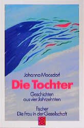 ISBN 9783596105069: Die Tochter. Geschichten aus vier Jahrzehnten. (Die Frau in der Gesellschaft).