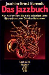 gebrauchtes Buch – Berendt, Joachim E – Das Jazzbuch: Von New Orleans bis in die achtziger Jahre (Fischer Sachbücher)