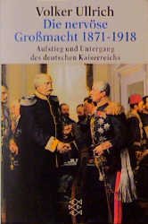 gebrauchtes Buch – Volker Ullrich – Die nervöse Grossmacht 1871-1918 - Aufstieg und Untergang des deutschen Kaiserreichs