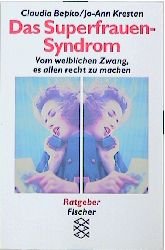 ISBN 9783596122684: Das Superfrauen-Syndrom - Vom weiblichen Zwang, es allen recht zu machen