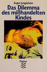 ISBN 9783596127597: Das Dilemma des misshandelten Kindes