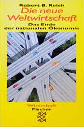 ISBN 9783596128334: Die neue Weltwirtschaft. Das Ende der nationalen Ökonomien.