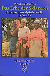 ISBN 9783596134236: Das Erbe der Sklaverei: Ethnopsychoanalytische Studie in Jamaika Heinemann, Evelyn