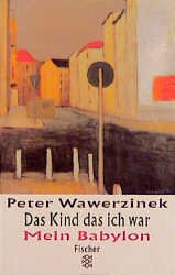 ISBN 9783596135257: Das Kind das ich war /Mein Babylon