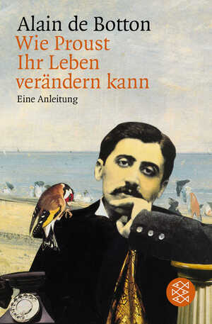 ISBN 9783596137343: Wie Proust Ihr Leben verändern kann – Eine Anleitung