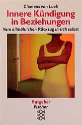 gebrauchtes Buch – Luck, Clemens von – Innere Kündigung in Beziehungen: Vom allmählichen Rückzug in sich selbst (Fischer Taschenbücher)