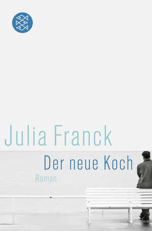 gebrauchtes Buch – Julia Franck – Der neue Koch: Roman