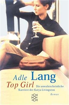 ISBN 9783596148363: Top Girl. Die unwahrscheinliche Karriere der Katya Livingston. Roman