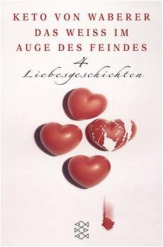 neues Buch – Das Weiss im Auge des Feindes: 4 Liebesgeschichten (Taschenbuch) von Keto von Waberer (Autor) neues Buch – Das Weiss im Auge des Feindes: 4 Liebesgeschichten (Taschenbuch) von Keto von Waberer (Autor)