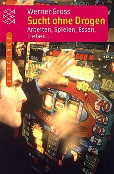 ISBN 9783596152155: Sucht ohne Drogen - Arbeiten, Spielen, Essen, Lieben...