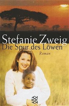 gebrauchtes Buch – Stefanie Zweig – Die Spur des Löwen : eine Freundschaft in Afrika ; [Roman]. Fischer ; 15231