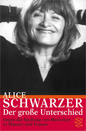 gebrauchtes Buch – Der große Unterschied: Gegen die Spaltung von Menschen in Männer und Frauen1. Oktober 2002 von Alice Schwarzer